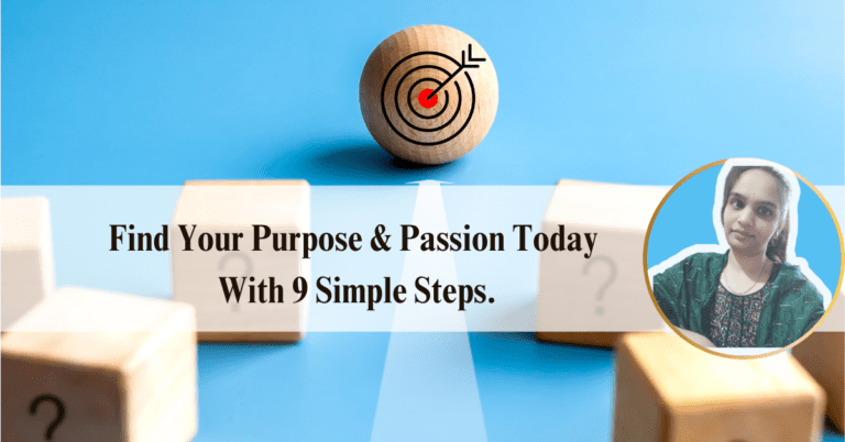 Find Your Purpose & Passion Today With 9 Simple Steps.
