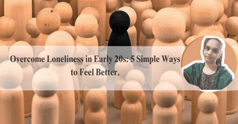 Overcome Loneliness in 20s: 5 Simple Ways to Feel Better.