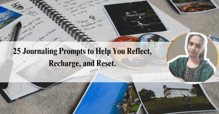 25 Journaling Prompts to Help You Reflect, Recharge, and Reset.