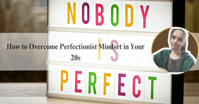 How to overcome perfectionist mindset in your 20s.