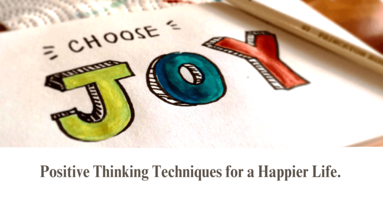 Positive thinking techniques for a happier life