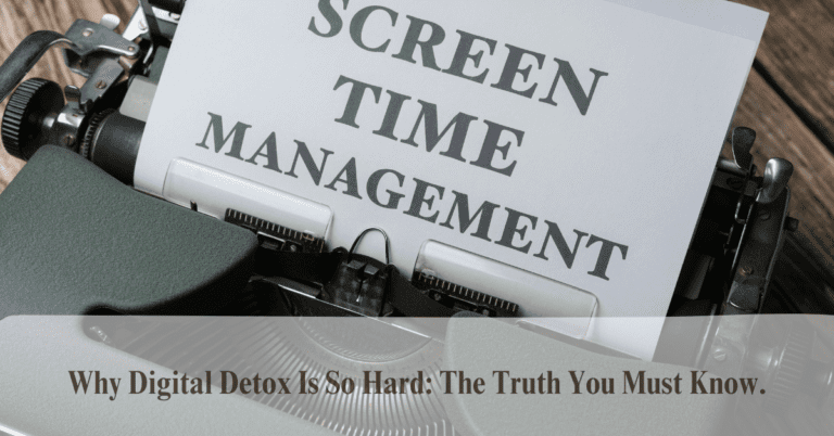 Why Digital Detox Is So Hard: The Truth You Must Know.