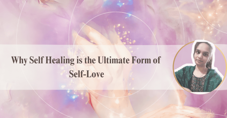 Why Self Healing is the Ultimate Form of Self-Love