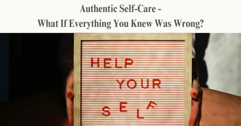 Framed board with red letters spelling 'Help Your Self' with text above reading 'Authentic Self-Care – What If Everything You Knew Was Wrong?'- Varshasverve.com